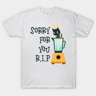 rest in peace blender cat we are sorry T-Shirt